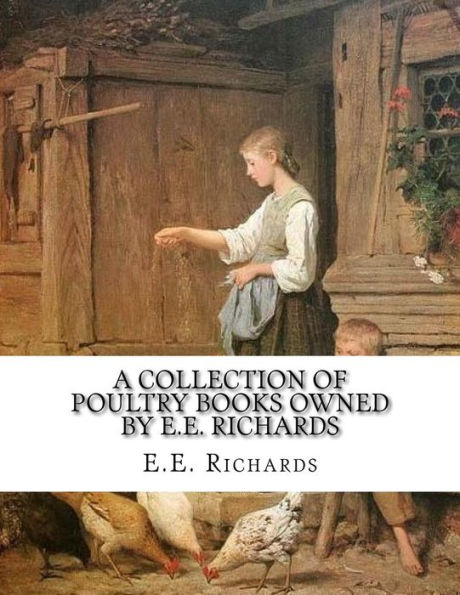 A Collection of Poultry Books Owned by E.E. Richards