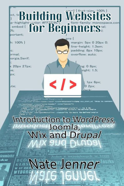 Building Websites for Beginners: Introduction to WordPress, Joomla, Wix and Drupal