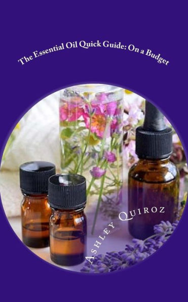 The Essential Oil Quick Guide : On A Budget