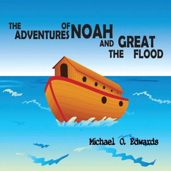 The Adventures Of Noah And The Great Flood