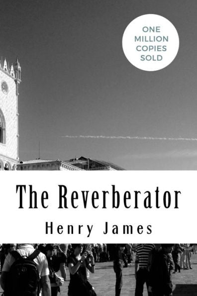 The Reverberator - 9781717046611