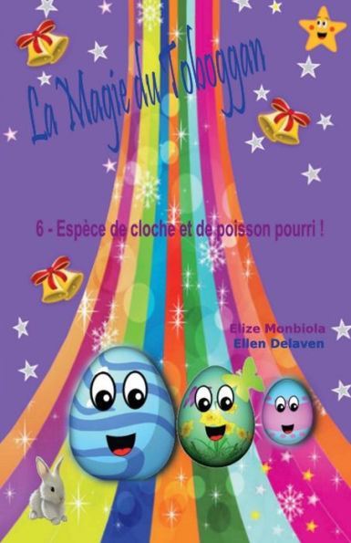 La Magie du Toboggan: Espèce de cloche et de poisson pourri ! (French Edition)