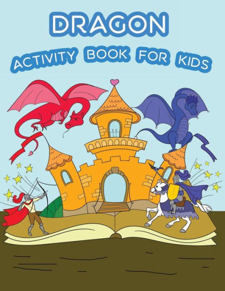 Dragon Activity Book For Kids: : Fun Dragon Theme Activities for Kids. Coloring Pages, Trace lines numbers and letters, and Mazes. (Activity book for Kids Ages 3-5)