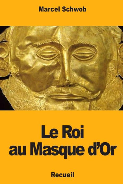 Le Roi au Masque d'Or (French Edition) - 9781717073839