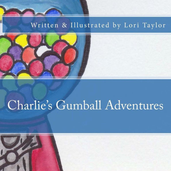 Charlie's Gumball Adventures (Charlie's Adventures)