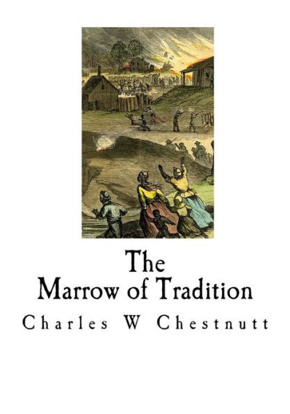 The Marrow Of Tradition : A Historical Novel