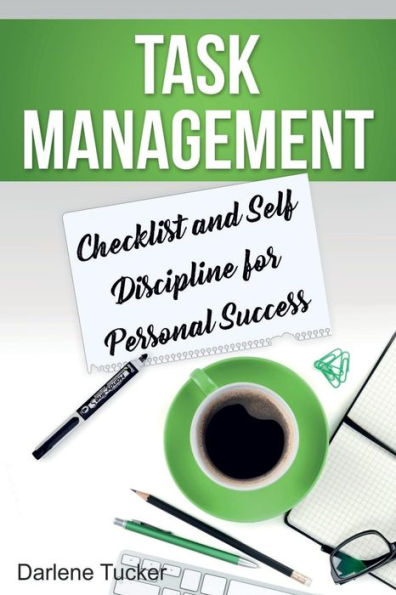 Task Management : Checklist And Self Discipline For Personal Success