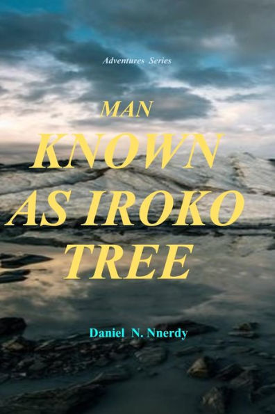Man Known As : Iroko Tree