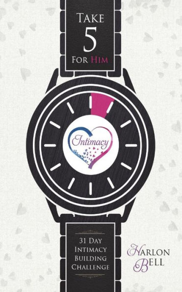 Take Five For Him : 31 Day Intimacy Building Challenge