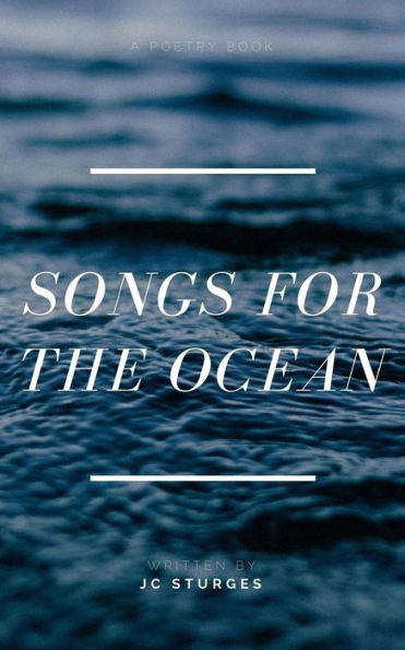 Songs For The Ocean : A Poetry Book