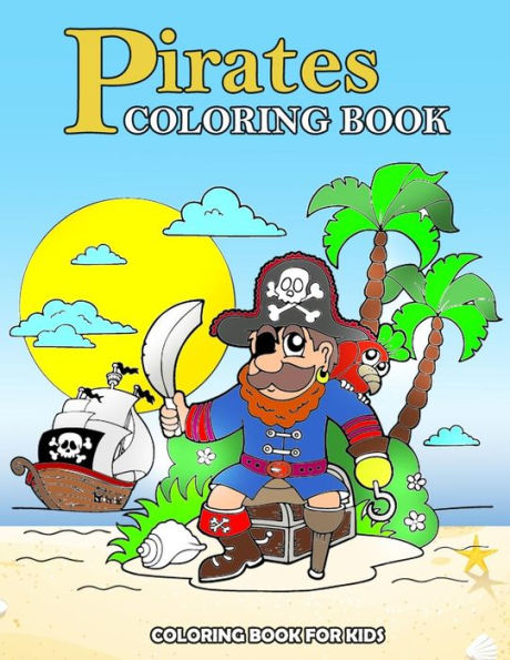 Pirates Coloring Book : Kids Coloring Book With Fun, Easy, And Relaxing Coloring Pages (Children's Coloring Books) - 9781717135797