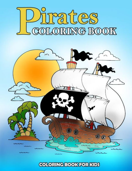 Pirates Coloring Book : Kids Coloring Book With Fun, Easy, And Relaxing Coloring Pages (Children's Coloring Books) - 9781717136138