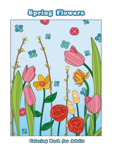 Spring Flowers : Flower Coloring Book For Adults, Teens And Tweens