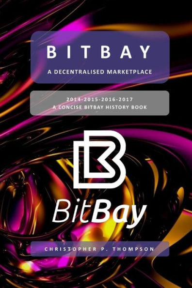 BitBay - A Decentralised Marketplace (A Concise BitBay History Book)