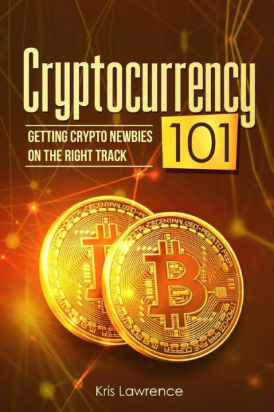 Cryptocurrency 101: Getting Crypto Newbies on the Right Track