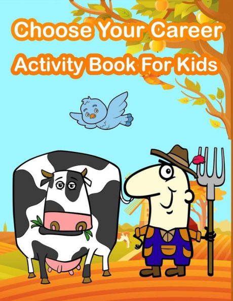 Choose Your Career Activity Book For Kids: Kids Activities Book with Fun and Challenge in Career theme : Coloring, Color by number, Find the ... and More. (Activity book for Kids Ages 3-5)
