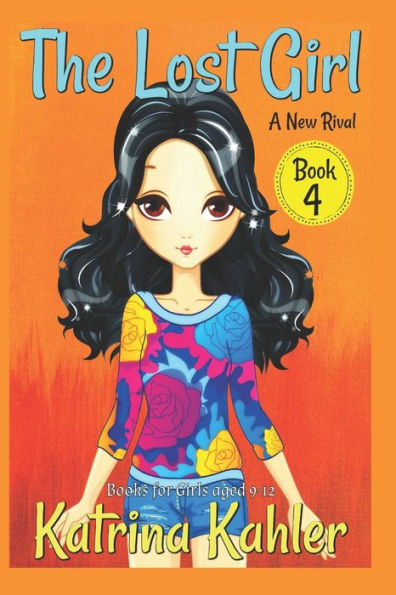 The Lost Girl - Book 4: A New Rival : Books For Girls Aged 9-12