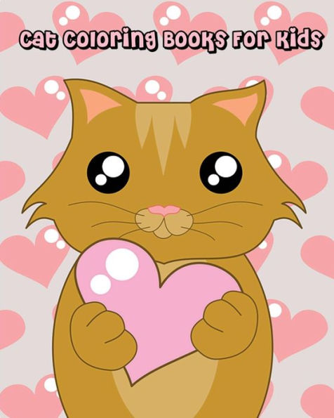 Cat Coloring Books For Kids: Children?s Cat Books| Gorgeous Cats and Kittens Coloring Books| Great Gift Ideas for Cat Lovers
