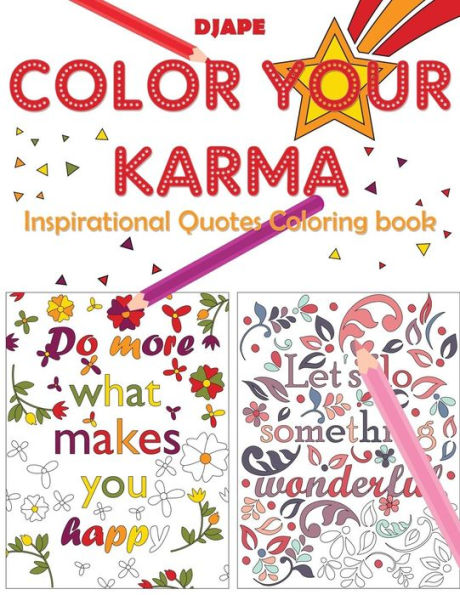 Color Your Karma: Inspirational Quotes Coloring book (Inspirational Coloring Books for Grown-Ups)