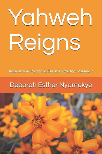 Yahweh Reigns : Inspirational Prophetic Christian Poetry - 9781717236357