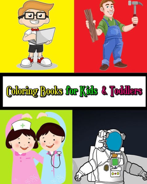 Coloring Books for Kids & Toddlers: Occupations Coloring: Learn about Jobs and Professions for Kids| Plus Activities for Kids Ages 2-4, 4-8, Boys, Girls, Fun Early Learning!