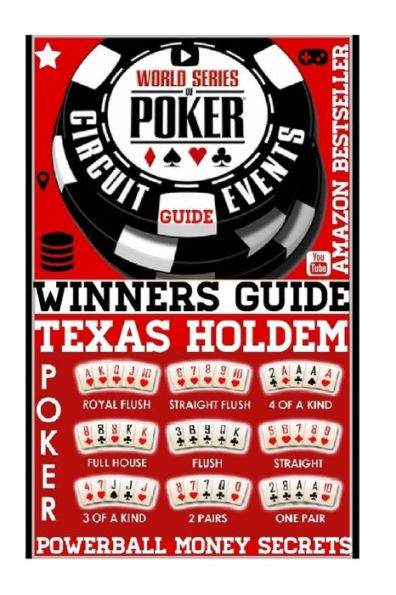 World Series Poker : Circuit Event Guide: Texas Holdem Poker: Proven Methods And Strategies To Winning World Series Texas Holdem Poker Tournament.