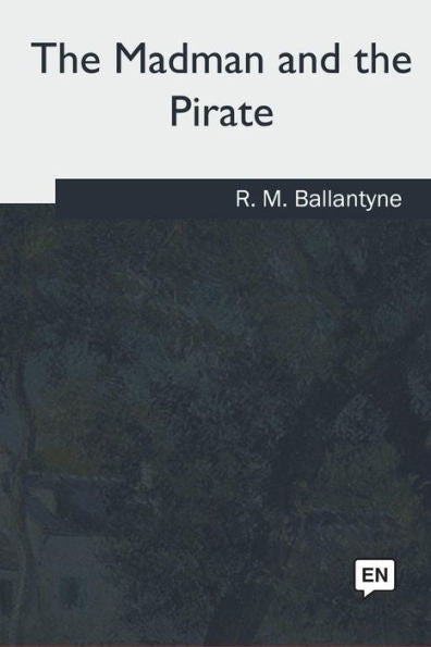 The Madman And The Pirate - 9781717255310