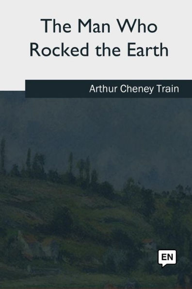 The Man Who Rocked The Earth - 9781717257338