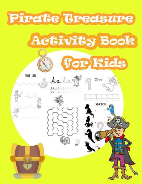 Pirate Treasure Activity Book For Kids : Kids Activities Book With Fun And Challenge In Pirate Theme : Trace Lines Numbers And Letters, Coloring, Count The Number, Mazes And More. (Activity Book For Kids Ages 3-5)
