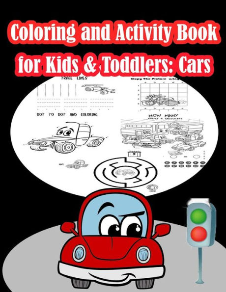 Coloring and Activity Book for Kids & Toddlers Cars: Fun Cars Activities for Kids. Coloring Pages,Count the number, Trace Lines and numbers, Mazes, ... and More. (Activity book for Kids Ages 3-5)