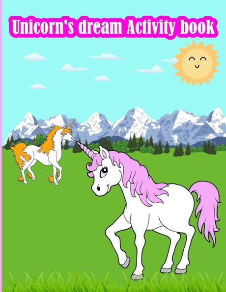 Unicorn's Dream Activity Book : Fun Activity For Kids In Unicorn Theme Coloring, Trace Lines And Numbers, Word Search, Find The Shadow, Drawing Using Grid And More. (Activity Book For Kids Ages 3-5)