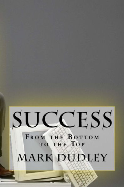 Success. From The Bottom To The Top