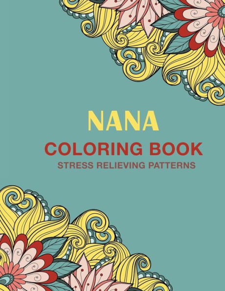 Nana Coloring Book : Stress Relieving Patterns
