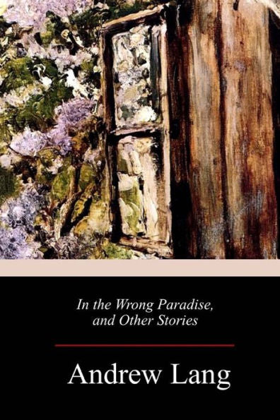 In the Wrong Paradise, and Other Stories - 9781717271877