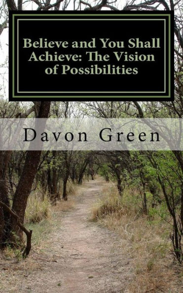 Believe and You Shall Achieve: The Vision of Possibilities