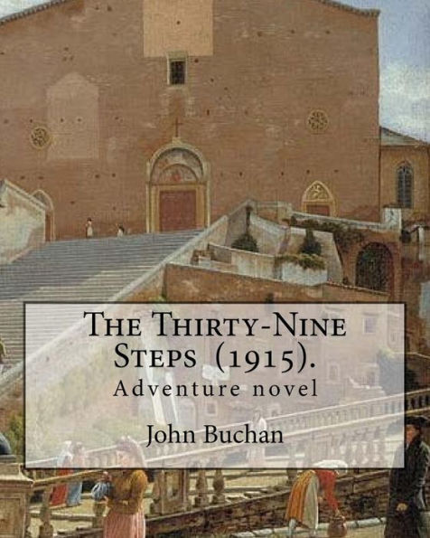 The Thirty-Nine Steps (1915). By: John Buchan : Adventure Novel