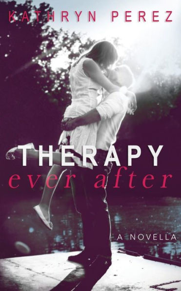Therapy Ever After : A Novella