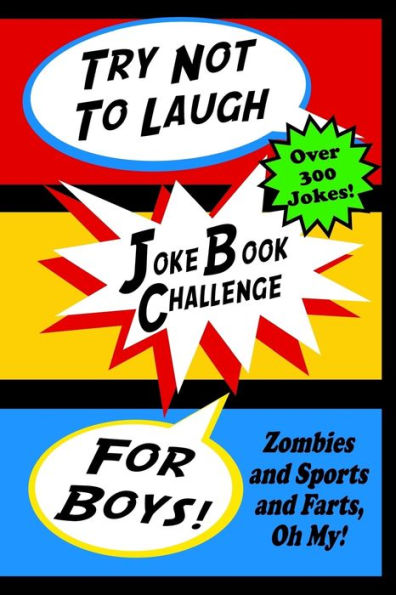 Try Not To Laugh Joke Book Challenge For Boys : Zombies And Sports And Farts, Oh My! Joke Book For Boys Don't Laugh Challenge - Makes A Great Birthday Gift For Boys