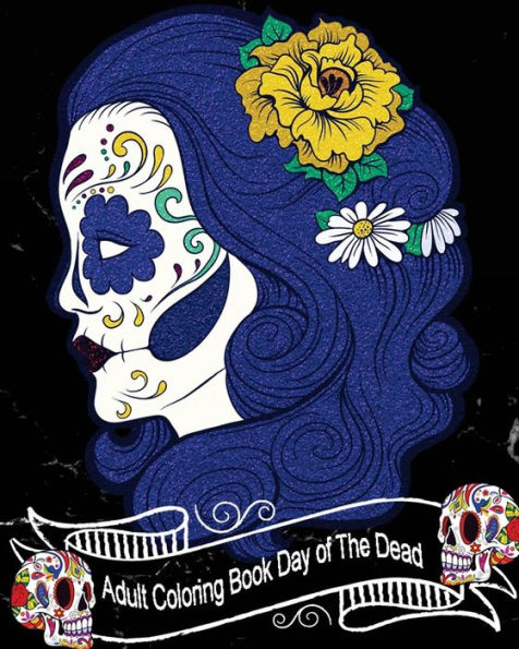 Adult Coloring Book Day of The Dead: Gorgeous Skull Drawings | 50 High Quality Designs (Perfect for Skull Lovers) (Black Marble Soft Cover)