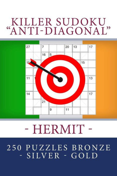 Killer Sudoku "Anti-Diagonal" - Hermit - 250 puzzles Bronze - Silver - Gold: This is an excellent sudoku for you (PITSTOP KILLER SUDOKU)