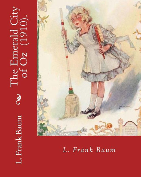 The Emerald City Of Oz (1910). By: L. Frank Baum : Children's Novel