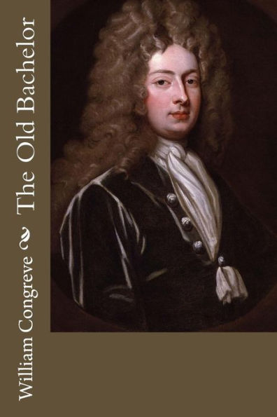 The Old Bachelor - 9781717304315