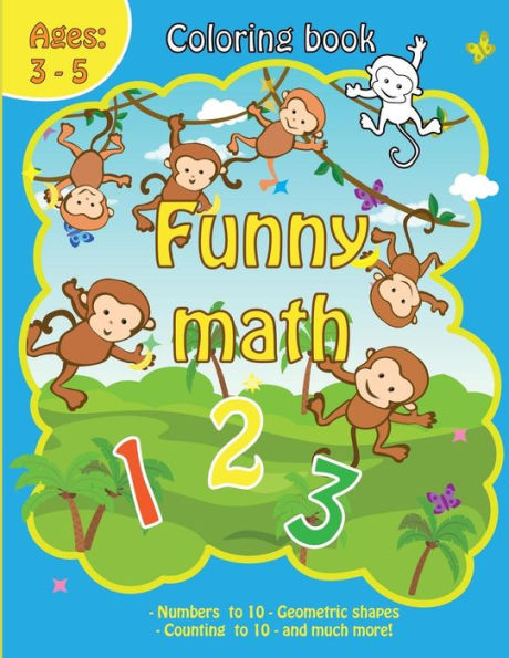 Coloring Book with Funny Math: Coloring Book with Numbers,Animals,Fruits for Kids Ages 3-5 Funny Calculation, Early Learning Drawing, Addition and Substract