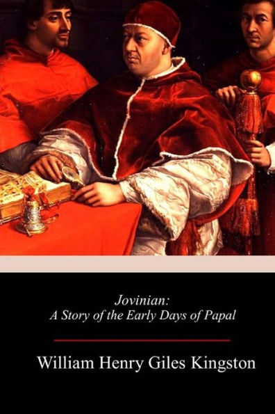 Jovinian: A Story of the Early Days of Papal Rome - 9781717320964