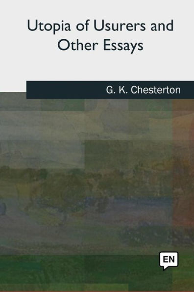 Utopia Of Usurers And Other Essays - 9781717324085