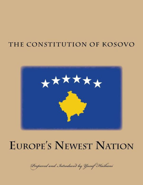 The Constitution Of The Republic Of Kosovo : Europe's Newest Nation