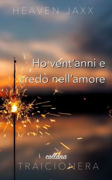 Ho vent'anni e credo nell'amore (Traicionera) (Italian Edition)