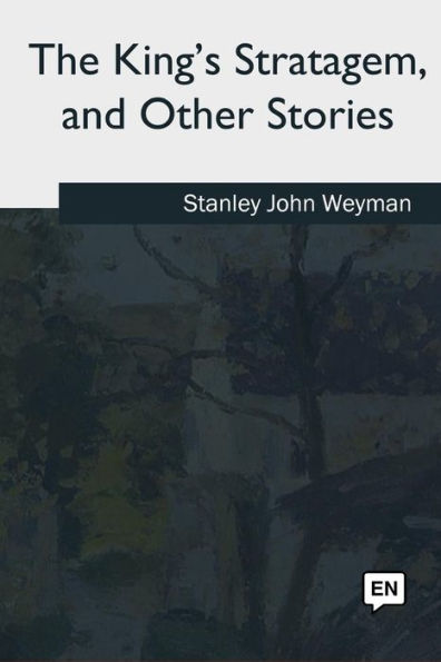 The King's Stratagem, And Other Stories - 9781717345592