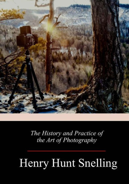 The History And Practice Of The Art Of Photography