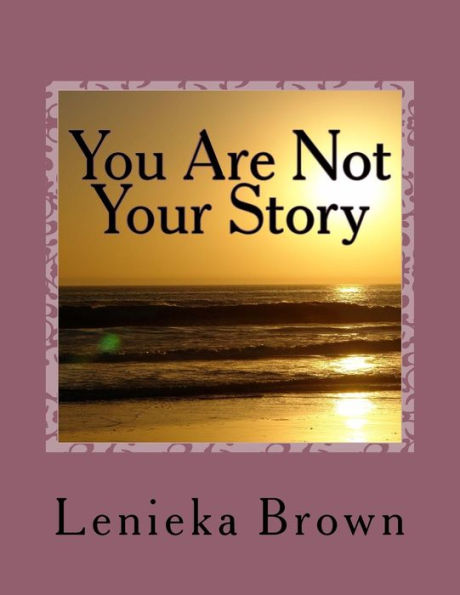 You Are Not Your Story - 9781717348470
